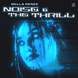 Bella Renee unveils NOISE & THE THRILL EP A fiercely emotional dive into Drum and Bass and personal growth