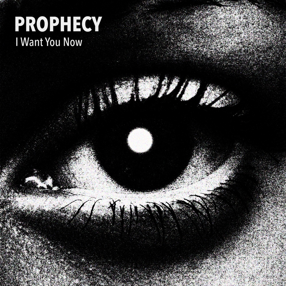 Prophecy I Want You Now